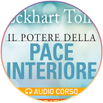 <strong>Bonus: Il Potere della Pace Interiore di Eckhart Tolle</strong> | Audiocorso